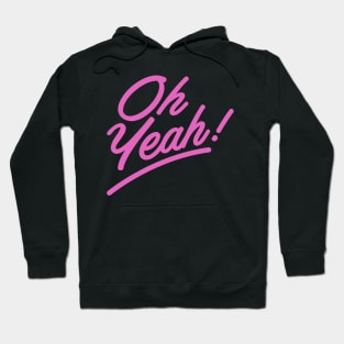 Oh, Yeah! Hoodie